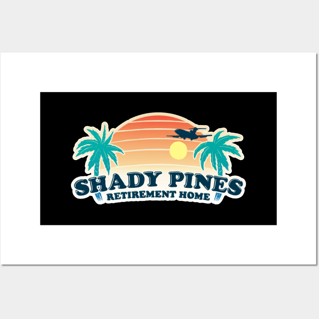 Shady Pines Retirement Home Wall Art by Baddest Shirt Co.